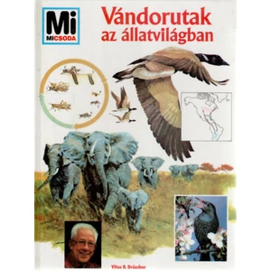 Vándorutak az állatvilágban - Mi micsoda 6. 