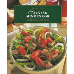 Saláták mindenkor (A világ kedvenc ételei)