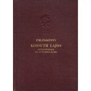 Emlékkönyv Kossuth Lajos születésének 150.évfordulójára I-II. 