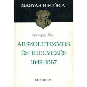 Abszolutizmus és kiegyezés 1849-1867