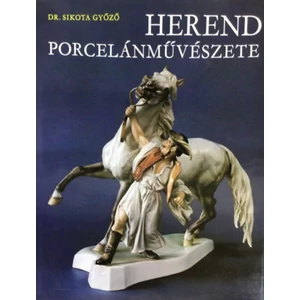 Herend porcelánművészete   
