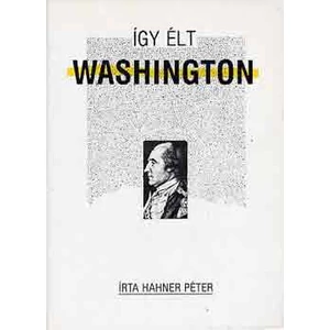 Így élt Washington 