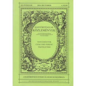 Hadtörténelmi közlemények  123.évfolyam 2010 December 4. szám