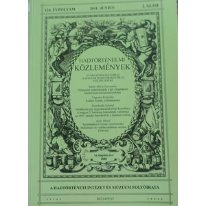 Hadtörténelmi közlemények 124.évfolyam 2011. június 2.szám.