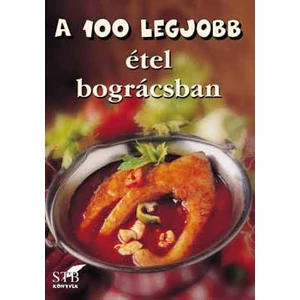 A 100 legjobb étel bográcsban 