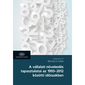 A vállalati növekedés tapasztalatai az 1993–2012 közötti időszakban