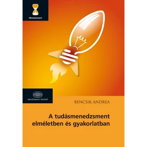 A tudásmenedzsment elméletben és gyakorlatban