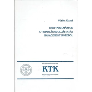 Esettanulmányok a termelés/szolgáltatás management köréből