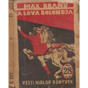 A lova bolondja I. (Pesti Hírlap könyvek 301.) 