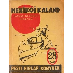 Mexikói kaland (Pesti Hirlap könyvek)