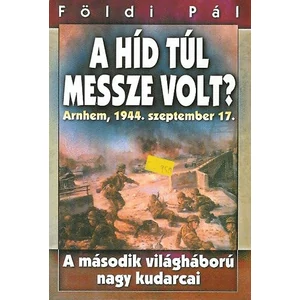 A híd túl messze volt? - Halálos partraszállás Földi Pál