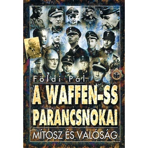 A Waffen-SS parancsnokai- Mítosz és valóság 