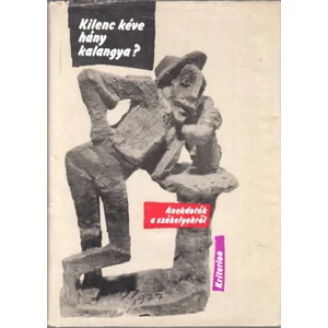 Kilenc kéve hány kalangya? (Anekdoták a székelyekről) Vöö Gabriella (válogatta)