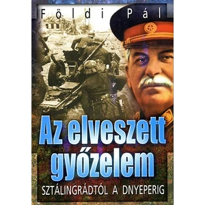 Az elveszett győzelem - Sztálingrádtól a Dnyeperig 