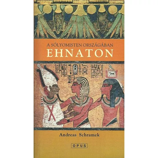 Ehnaton - A Sólyomisten országában