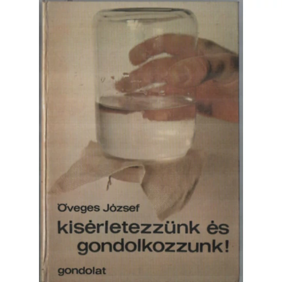 Kísérletezzünk és gondolkozzunk!