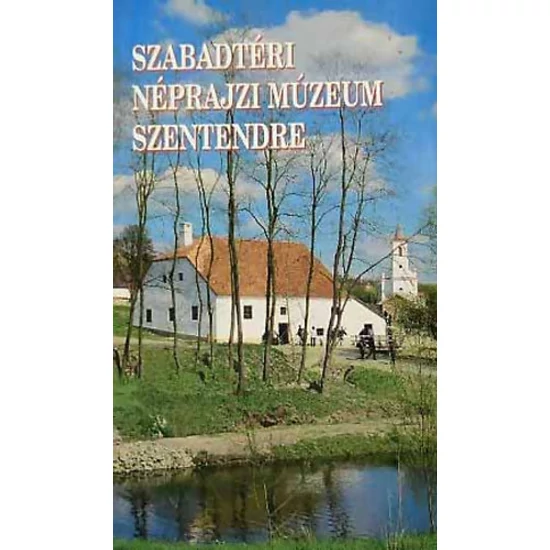 Szabadtéri Néprajzi Múzeum Szentendre 