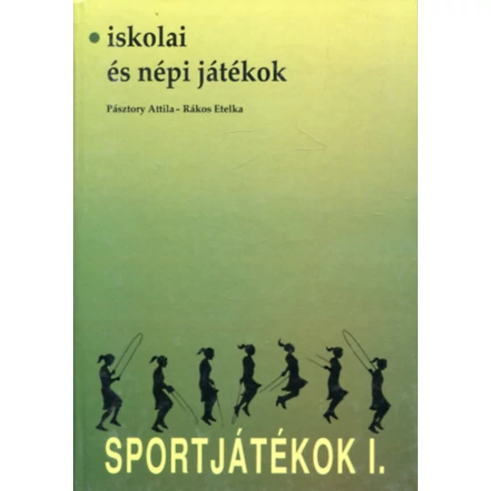 Sportjátékok I. Iskolai és népi játékok