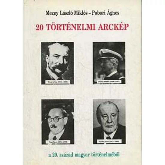 20 történelmi arckép a 20. század magyar történelméből 