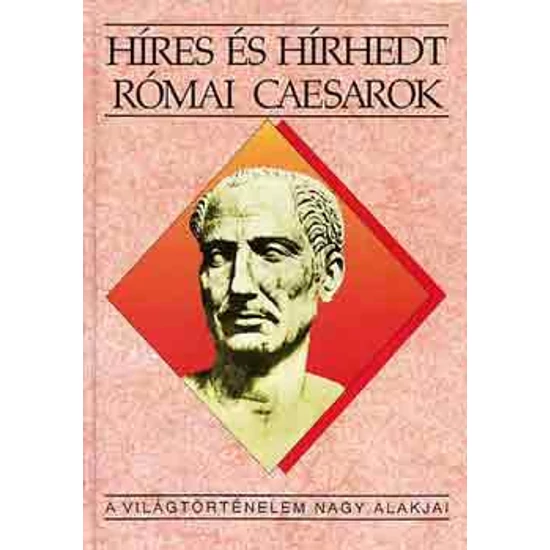 Híres és hírhedt római caesarok 