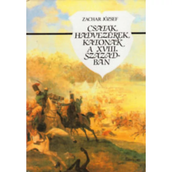 Csaták, hadvezérek, katonák a XVIII. században 