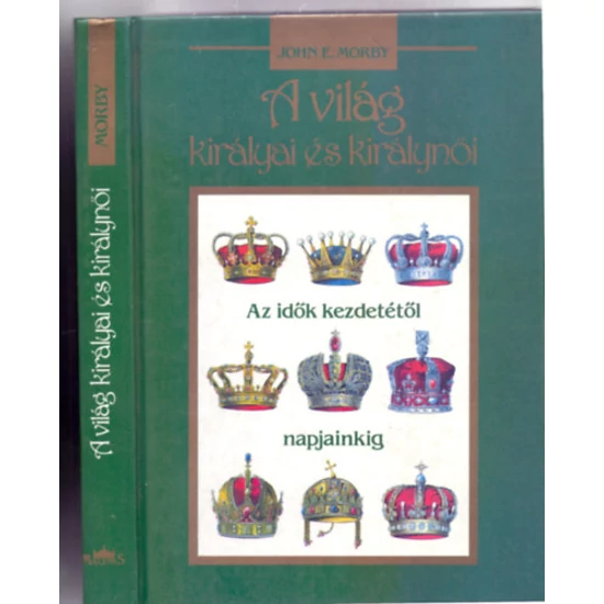 A világ királyai és királynői - Az idők kezdetétől napjainkig 