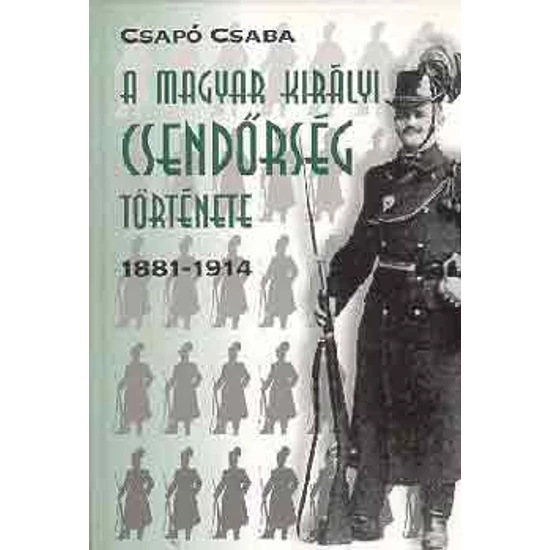 A magyar királyi csendőrség története 1881-1914