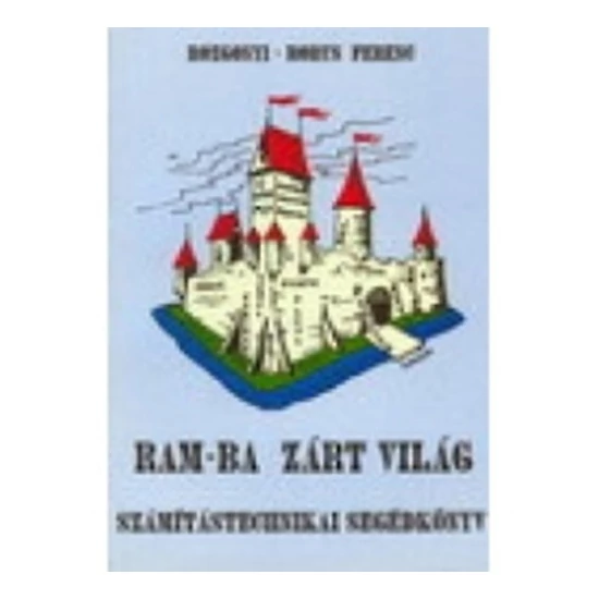 RAM-ba zárt világ - Számítástechnikai segédkönyv
