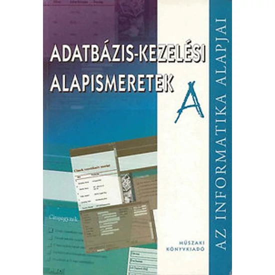 Adatbázis-kezelési alapismeretek 'A' 