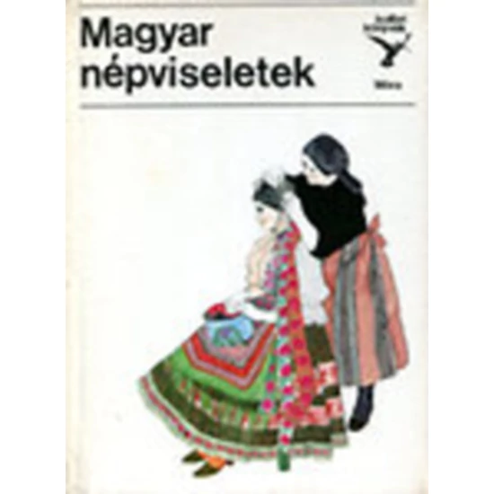 Magyar népviseletek (kolibri könyvek)