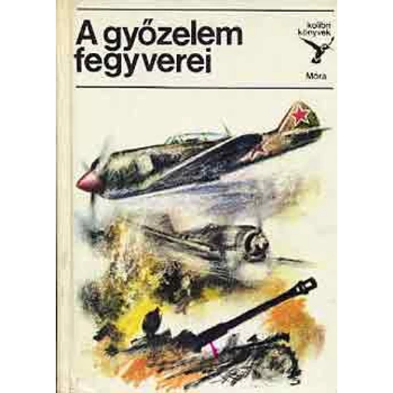 A győzelem fegyverei (kolibri könyvek) 