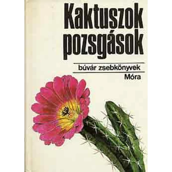 Kaktuszok, pozsgások (búvár zsebkönyvek) 