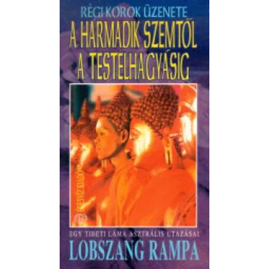  A harmadik szemtől a testelhagyásig - Egy tibeti láma asztrális utazásai