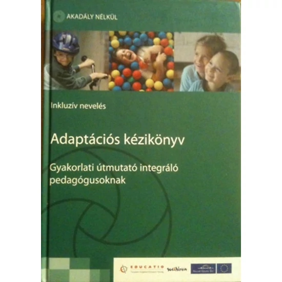Adaptációs kézikönyv-gyakorlati útmutató integráló pedagógusoknak 