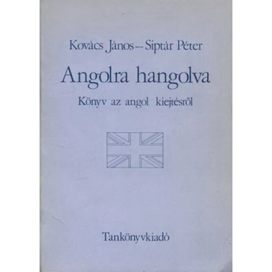 Angolra hangolva - Könyv az angol kiejtésről 