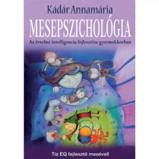 Mesepszichológia - Az érzelmi intelligencia fejlesztése gyermekkorban 