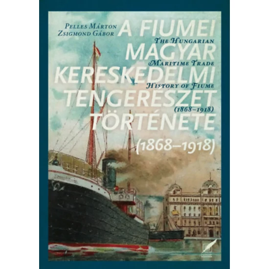 A fiumei magyar kereskedelmi tengerészet története - 1868-1918 