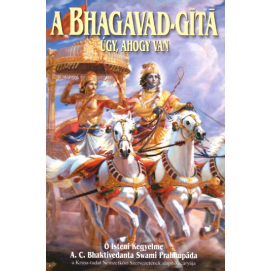 A Bhagavad-Gítá - Úgy, ahogy van 
