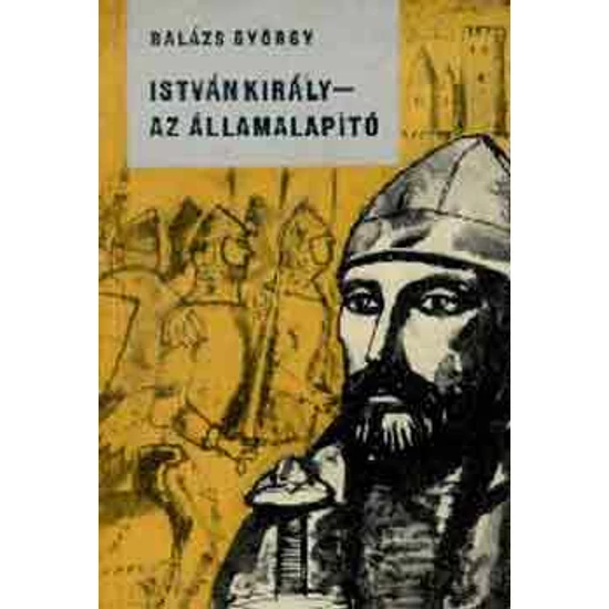 István király - Az államalapító 