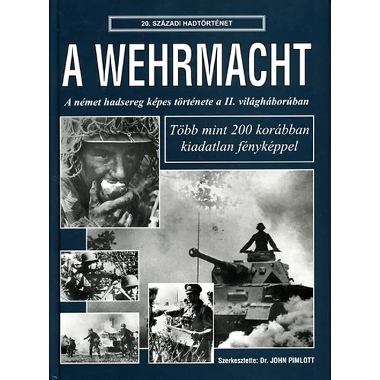 A Wehrmacht - a német hadsereg képes története a II. világháborúban 