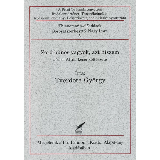 Zord bűnös vagyok, azt hiszem. József Attila kései költészete