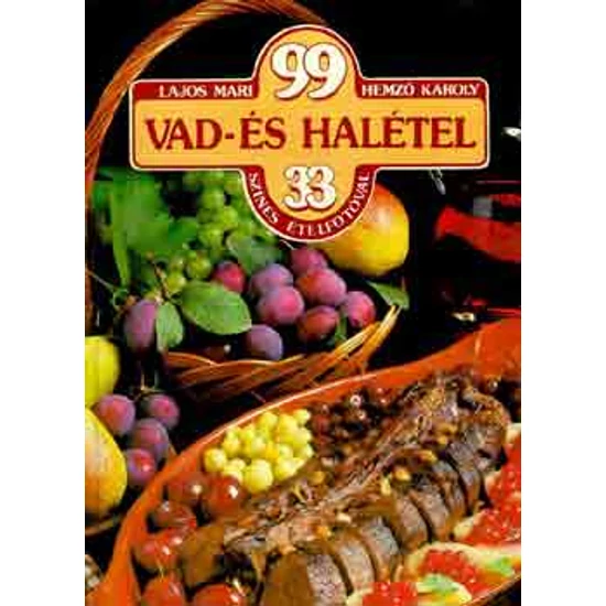 99 vad- és halétel 33 színes ételfotóval 