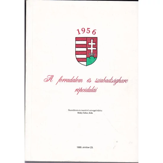 1956 - A forradalom és szabadságharc röpcédulái 