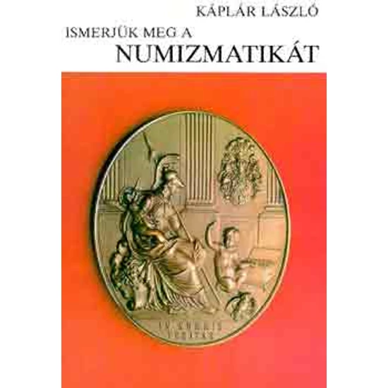 Ismerjük meg a numizmatikát 