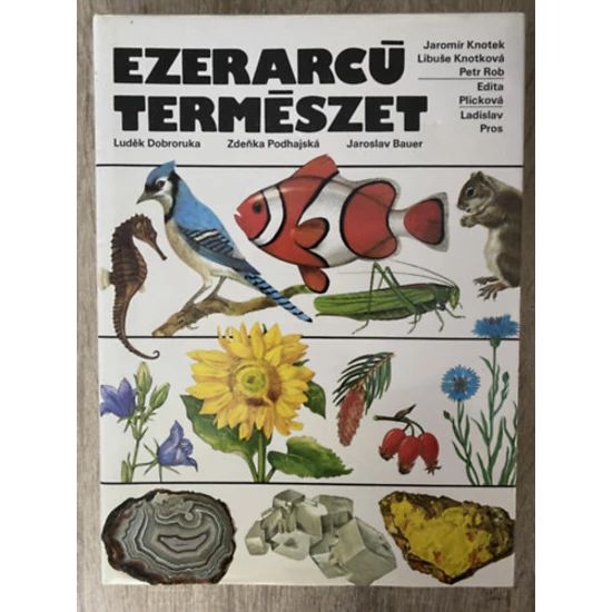 Ezerarcú természet (Álattan - Növénytan - Ásványtan)
