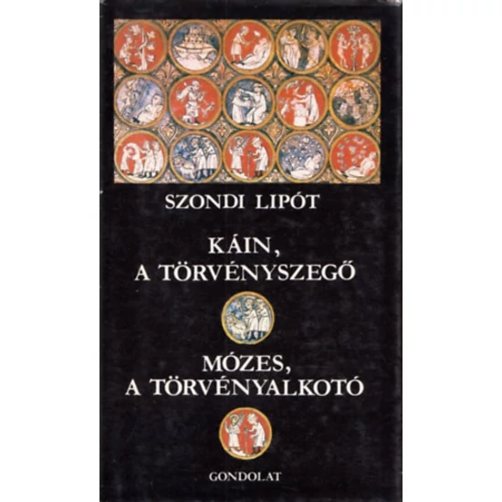 Káin, a törvényszegő / Mózes, a törvényalkotó