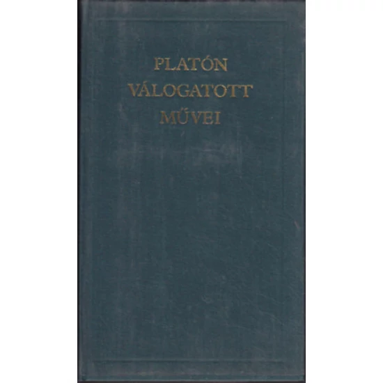 Platón válogatott művei (A világirodalom klasszikusai) 