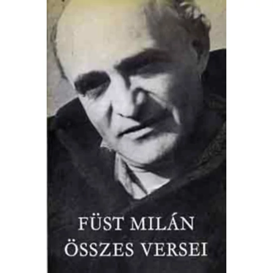 Füst Milán összes versei (harmadik teljes kiadás)