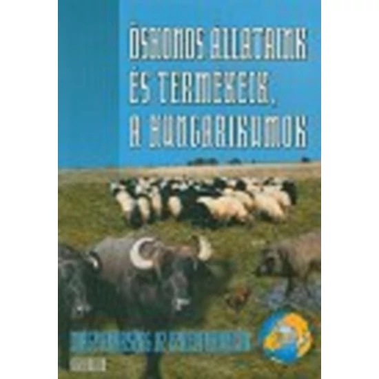 Őshonos állatok és termékeik, a hungarikumok 