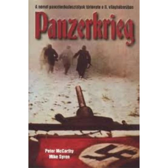 Panzerkrieg - A német páncéloshadosztályok története a II. Világháborúban 